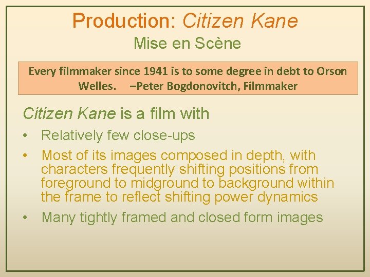 Production: Citizen Kane Mise en Scène Every filmmaker since 1941 is to some degree