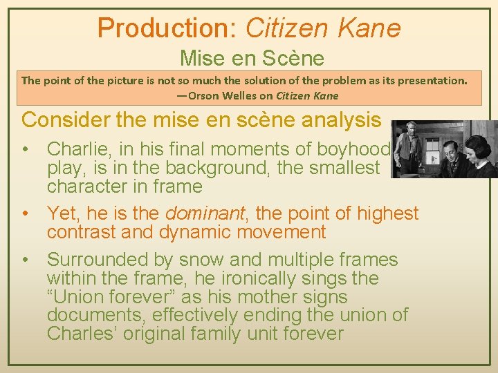 Production: Citizen Kane Mise en Scène The point of the picture is not so