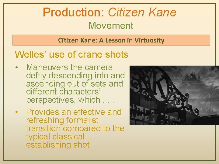 Production: Citizen Kane Movement Citizen Kane: A Lesson in Virtuosity Welles’ use of crane