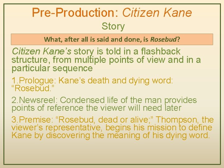 Pre-Production: Citizen Kane Story What, after all is said and done, is Rosebud? Citizen