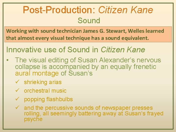 Post-Production: Citizen Kane Sound Working with sound technician James G. Stewart, Welles learned that