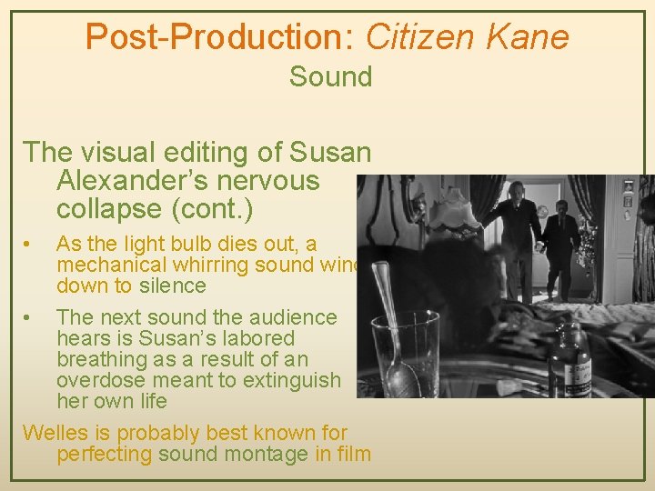 Post-Production: Citizen Kane Sound The visual editing of Susan Alexander’s nervous collapse (cont. )