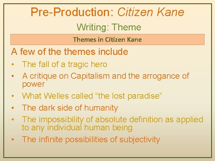 Pre-Production: Citizen Kane Writing: Themes in Citizen Kane A few of themes include •