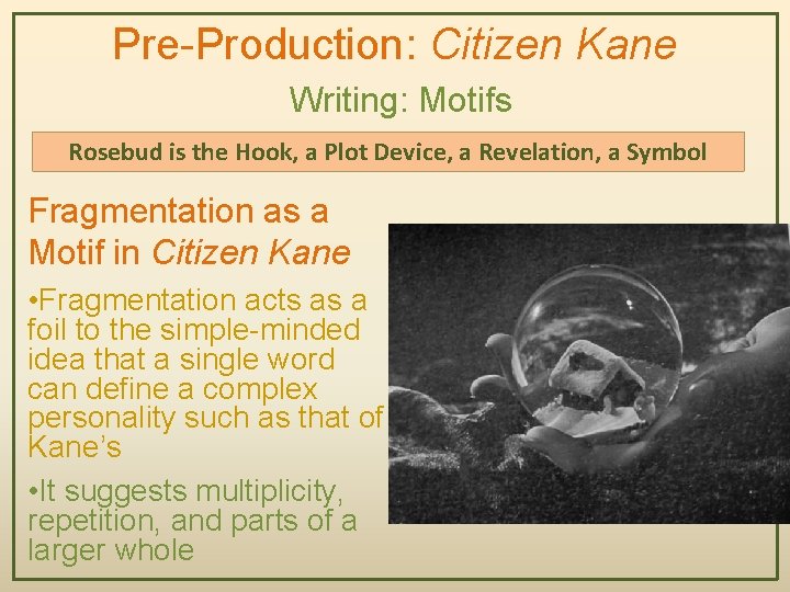 Pre-Production: Citizen Kane Writing: Motifs Rosebud is the Hook, a Plot Device, a Revelation,