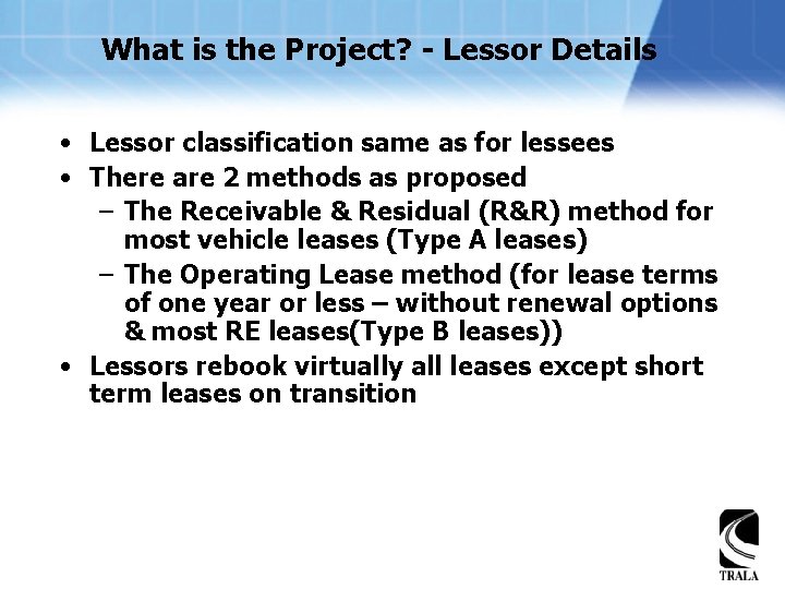What is the Project? - Lessor Details • Lessor classification same as for lessees