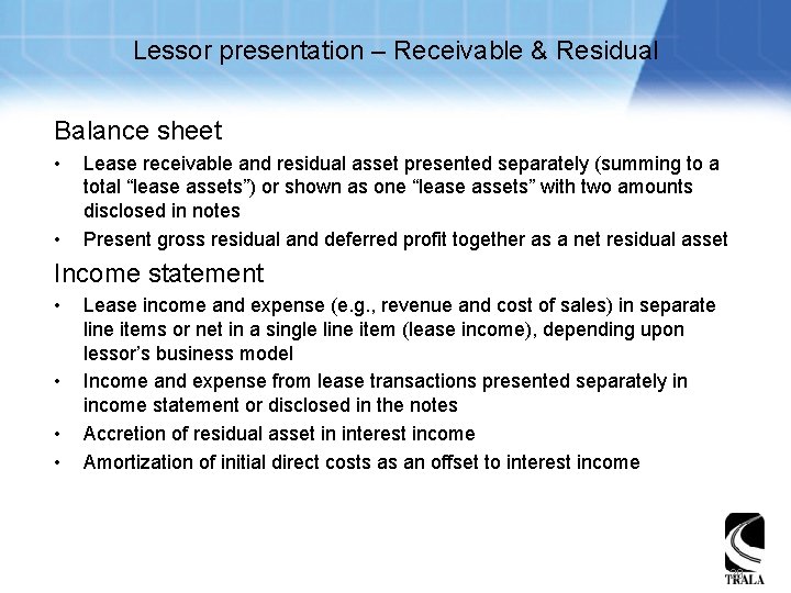 Lessor presentation – Receivable & Residual Balance sheet • • Lease receivable and residual