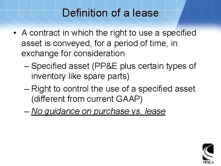 Definition of a lease • A contract in which the right to use a