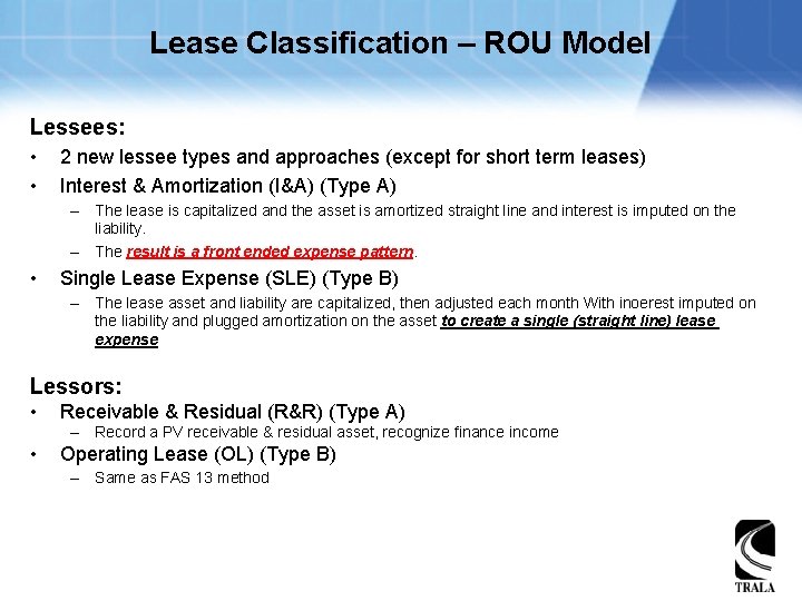 Lease Classification – ROU Model Lessees: • • 2 new lessee types and approaches