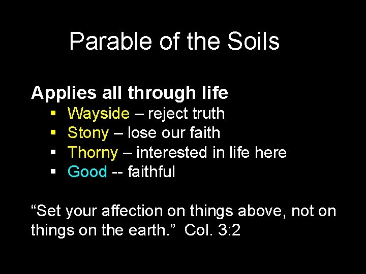 Parable of the Soils Applies all through life § § Wayside – reject truth