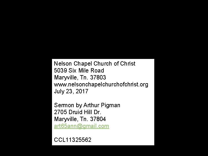 Nelson Chapel Church of Christ 5039 Six Mile Road Maryville, Tn. 37803 www. nelsonchapelchurchofchrist.