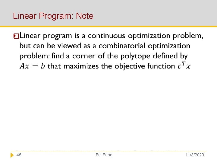 Linear Program: Note � 45 Fei Fang 11/3/2020 