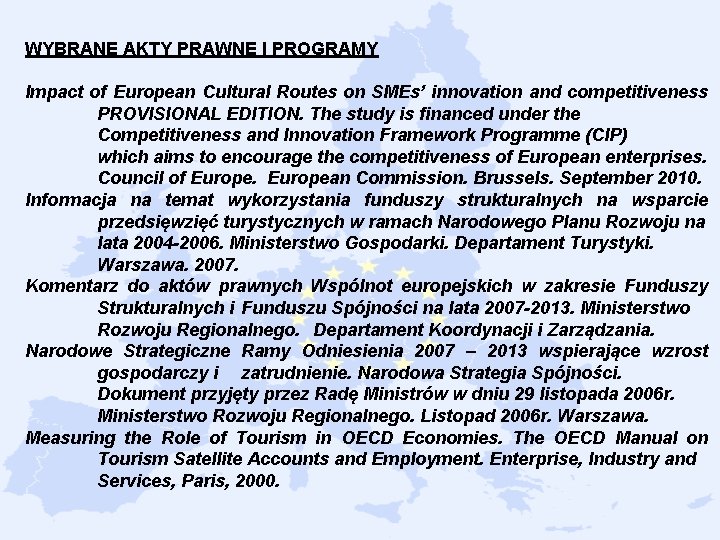 WYBRANE AKTY PRAWNE I PROGRAMY Impact of European Cultural Routes on SMEs’ innovation and