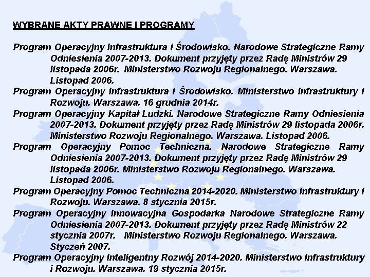 WYBRANE AKTY PRAWNE I PROGRAMY Program Operacyjny Infrastruktura i Środowisko. Narodowe Strategiczne Ramy Odniesienia