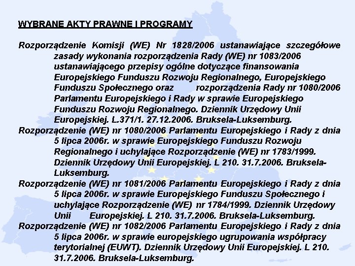 WYBRANE AKTY PRAWNE I PROGRAMY Rozporządzenie Komisji (WE) Nr 1828/2006 ustanawiające szczegółowe zasady wykonania