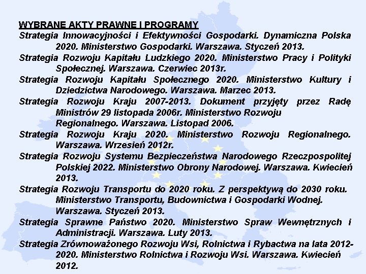 WYBRANE AKTY PRAWNE I PROGRAMY Strategia Innowacyjności i Efektywności Gospodarki. Dynamiczna Polska 2020. Ministerstwo