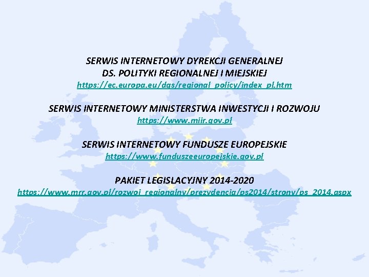 SERWIS INTERNETOWY DYREKCJI GENERALNEJ DS. POLITYKI REGIONALNEJ I MIEJSKIEJ https: //ec. europa. eu/dgs/regional_policy/index_pl. htm