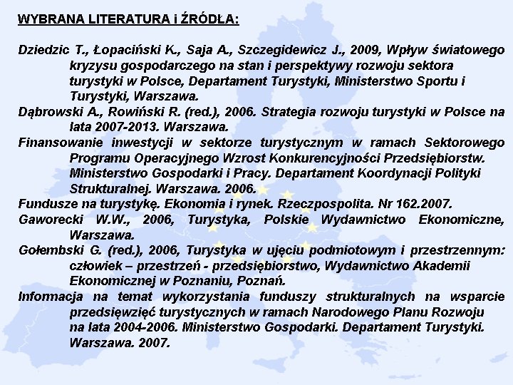 WYBRANA LITERATURA i ŹRÓDŁA: Dziedzic T. , Łopaciński K. , Saja A. , Szczegidewicz