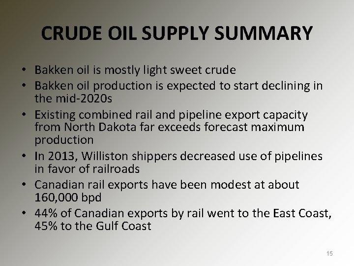 CRUDE OIL SUPPLY SUMMARY • Bakken oil is mostly light sweet crude • Bakken