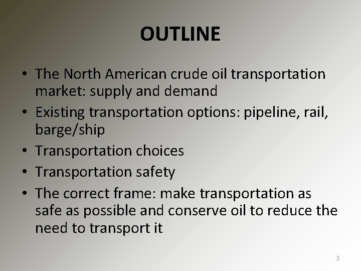 OUTLINE • The North American crude oil transportation market: supply and demand • Existing