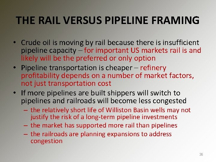 THE RAIL VERSUS PIPELINE FRAMING • Crude oil is moving by rail because there