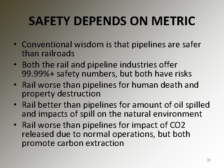 SAFETY DEPENDS ON METRIC • Conventional wisdom is that pipelines are safer than railroads