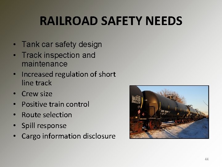 RAILROAD SAFETY NEEDS • Tank car safety design • Track inspection and maintenance •