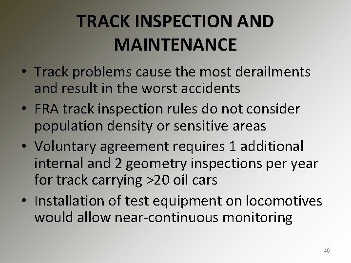 TRACK INSPECTION AND MAINTENANCE • Track problems cause the most derailments and result in