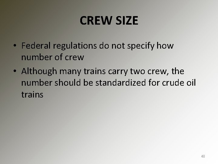 CREW SIZE • Federal regulations do not specify how number of crew • Although