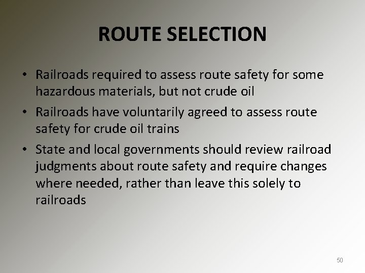 ROUTE SELECTION • Railroads required to assess route safety for some hazardous materials, but