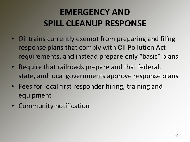 EMERGENCY AND SPILL CLEANUP RESPONSE • Oil trains currently exempt from preparing and filing