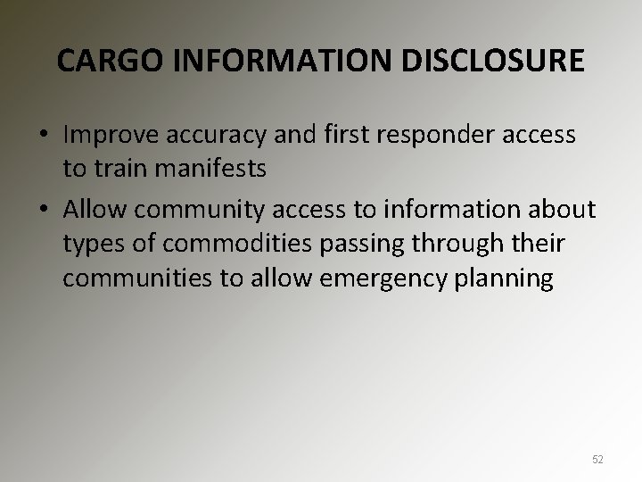 CARGO INFORMATION DISCLOSURE • Improve accuracy and first responder access to train manifests •