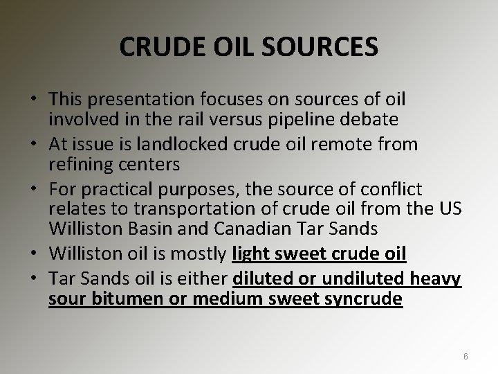 CRUDE OIL SOURCES • This presentation focuses on sources of oil involved in the