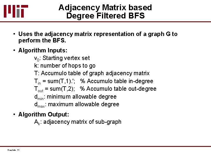 Adjacency Matrix based Degree Filtered BFS • Uses the adjacency matrix representation of a
