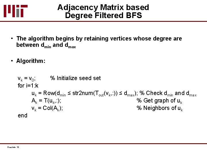 Adjacency Matrix based Degree Filtered BFS • The algorithm begins by retaining vertices whose