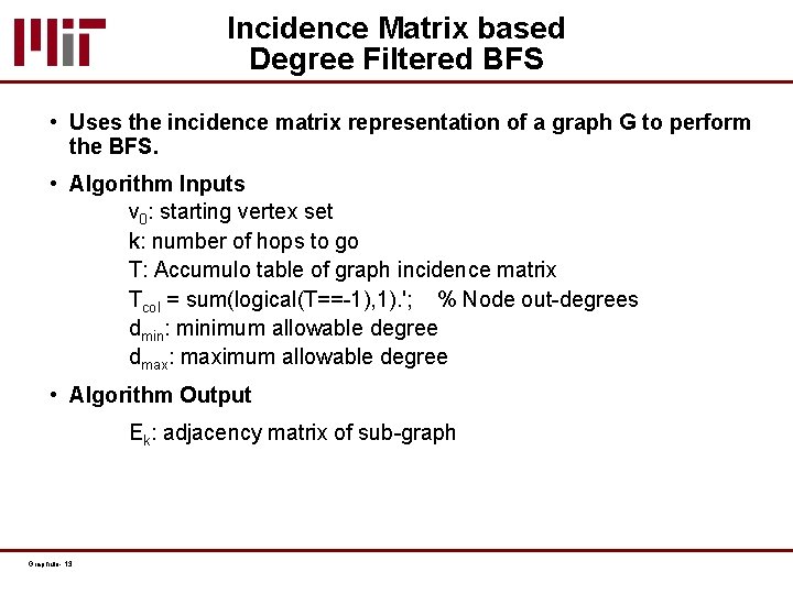 Incidence Matrix based Degree Filtered BFS • Uses the incidence matrix representation of a