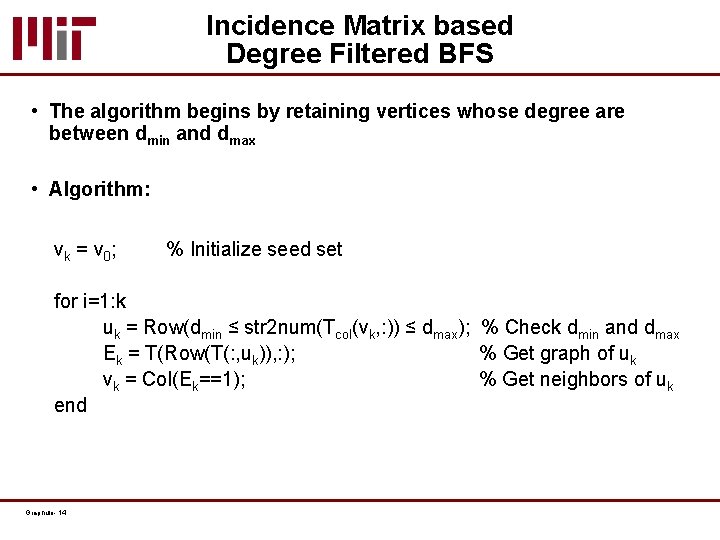 Incidence Matrix based Degree Filtered BFS • The algorithm begins by retaining vertices whose