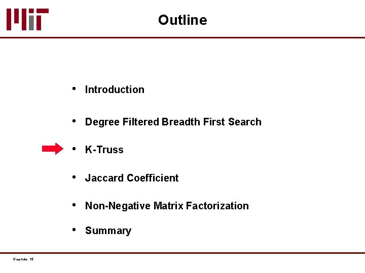 Outline Graphulo- 15 • Introduction • Degree Filtered Breadth First Search • K-Truss •