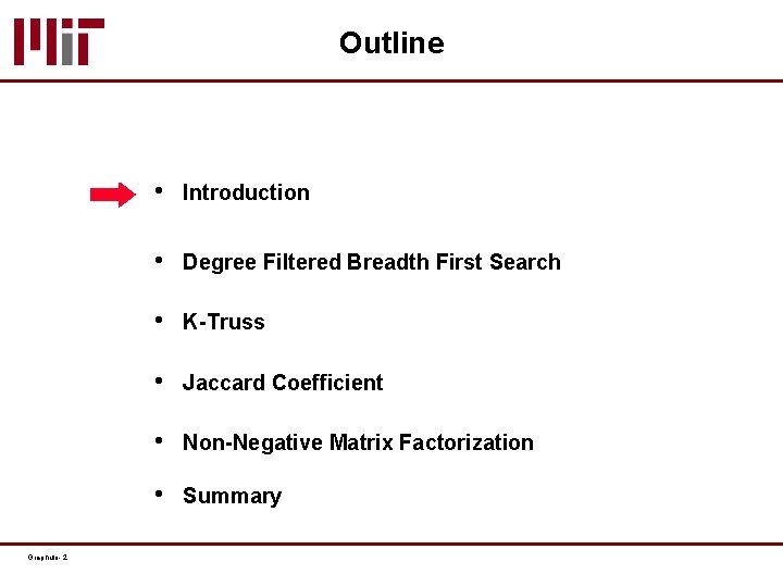 Outline Graphulo- 2 • Introduction • Degree Filtered Breadth First Search • K-Truss •