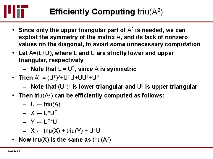 Efficiently Computing triu(A 2) • Since only the upper triangular part of A 2