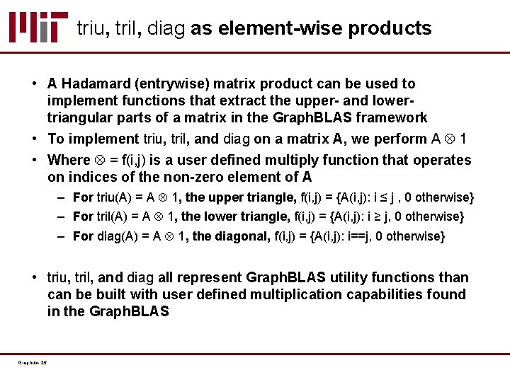 triu, tril, diag as element-wise products • A Hadamard (entrywise) matrix product can be