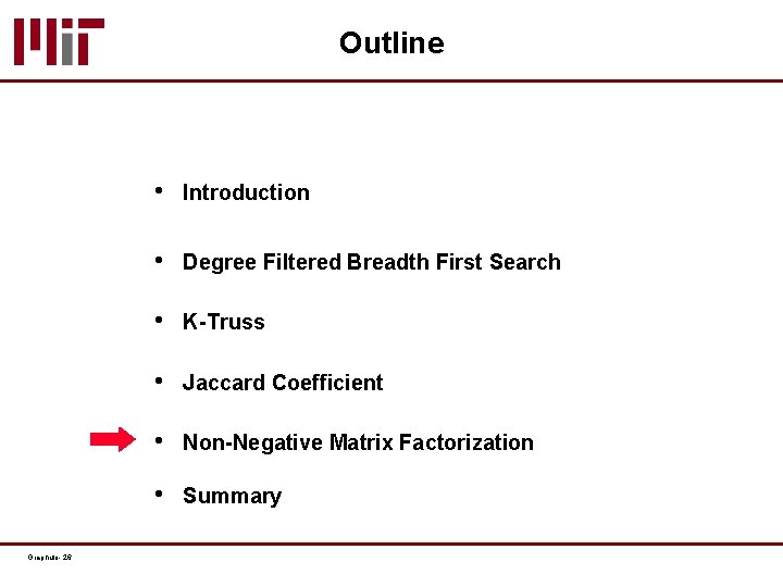 Outline Graphulo- 26 • Introduction • Degree Filtered Breadth First Search • K-Truss •