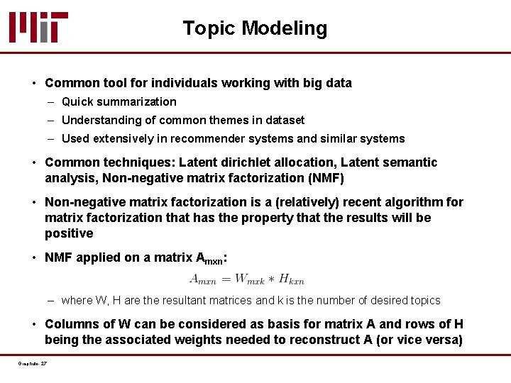 Topic Modeling • Common tool for individuals working with big data – Quick summarization