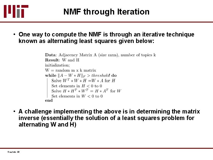 NMF through Iteration • One way to compute the NMF is through an iterative