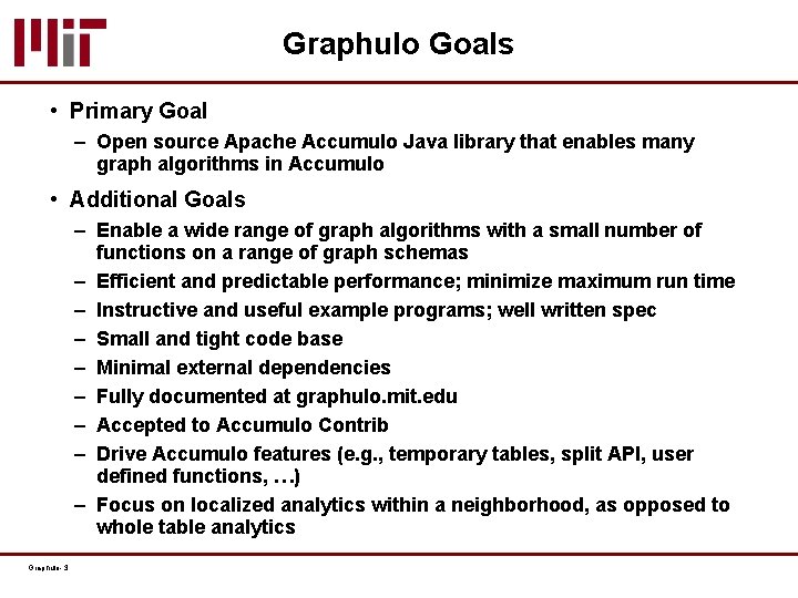 Graphulo Goals • Primary Goal – Open source Apache Accumulo Java library that enables