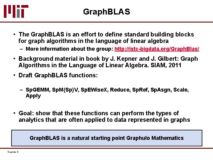 Graph. BLAS • The Graph. BLAS is an effort to define standard building blocks
