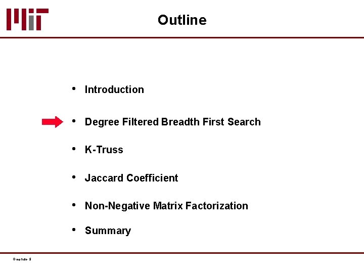 Outline Graphulo- 9 • Introduction • Degree Filtered Breadth First Search • K-Truss •