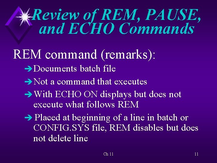 Review of REM, PAUSE, and ECHO Commands REM command (remarks): è Documents batch file
