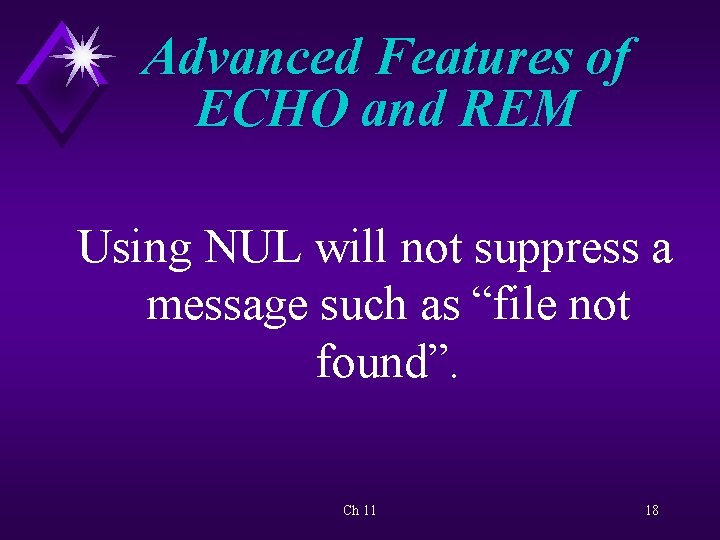 Advanced Features of ECHO and REM Using NUL will not suppress a message such