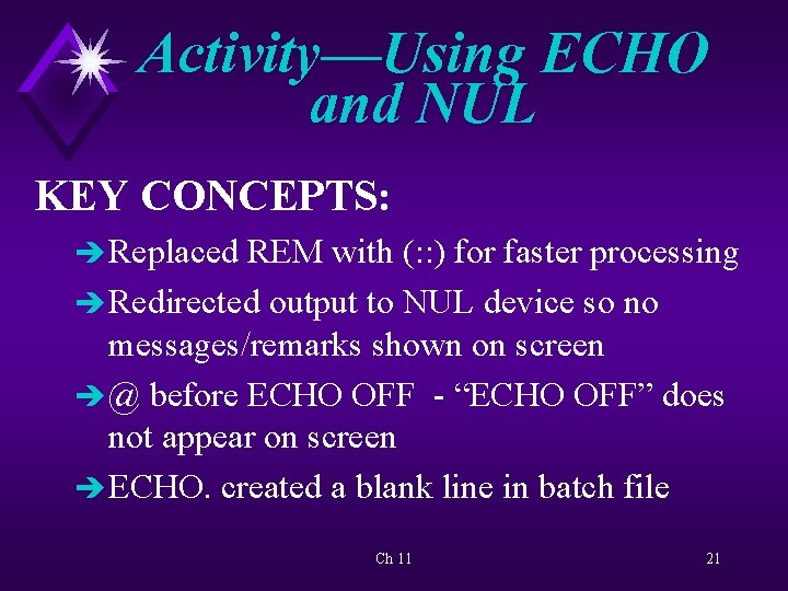Activity—Using ECHO and NUL KEY CONCEPTS: è Replaced REM with (: : ) for