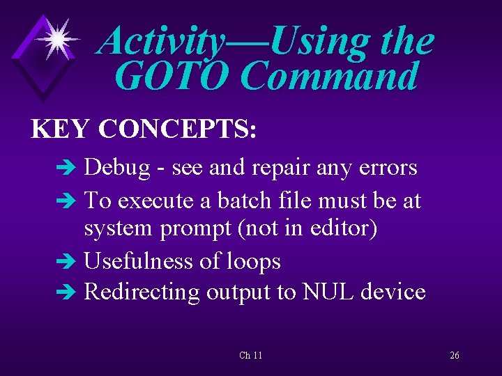 Activity—Using the GOTO Command KEY CONCEPTS: è Debug - see and repair any errors